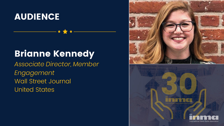 Brianne Kennedy is associate director/member engagement at Dow Jones/The Wall Street Journal in the United States.