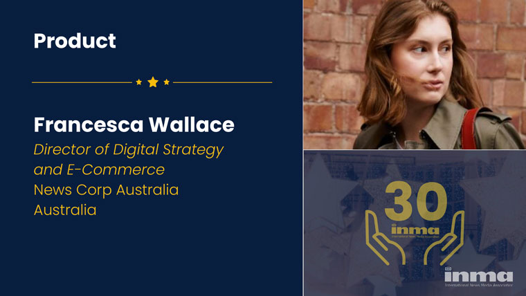 Francesca Wallace of News Corp Australia created a team to work on data-led stories and use reader and audience insights to adjust the editorial, social, e-commerce, and SEO strategy.