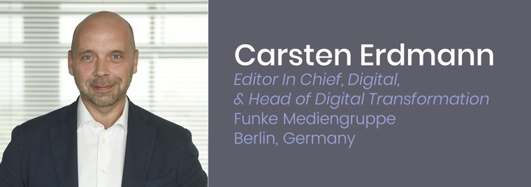 Carsten Erdmann, who serves on the INMA Board of Directors, is editor-in-chief, digital, and head of digital transformation at Funke Mediengruppe in Germany.