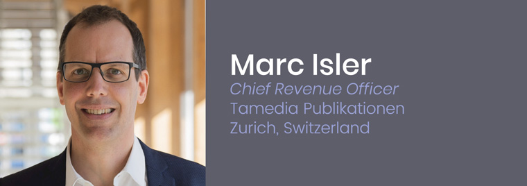 Marc Isler, who serves on the INMA Europe Division Board of Directors, is chief revenue officer at Tamedia.