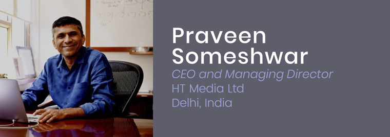 Praveen Someshwar, who serves on the INMA South Asia Division Board of Directors, is CEO and managing director at HT Media in India.