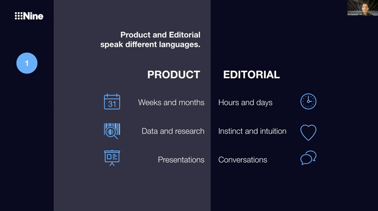 Ben Haywood, director of product at Nine, shared some of the many differences between product and editorial teams.