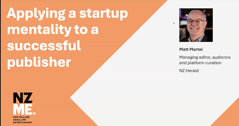 Matt Martel, managing editor of audience and platform curation at NZME, explained the company's start-up mentality.