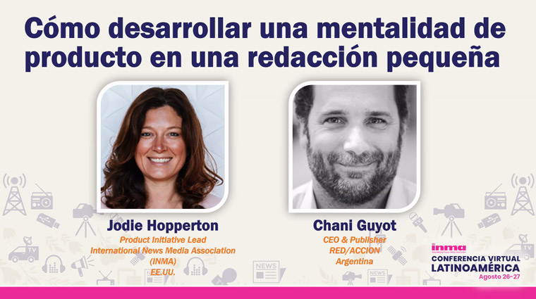INMA Product Initiative Lead Jodie Hopperton talked with Chani Guyot, CEO of RED/ACCIÓN, about the audience-centered product strategy.