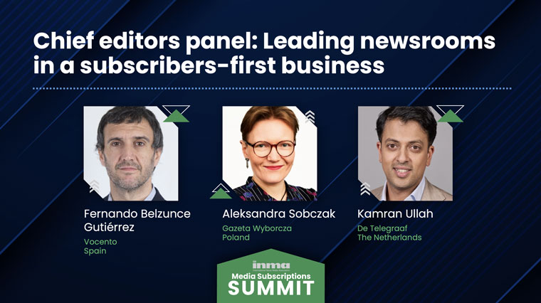 Editors-in-chief from three leading newsrooms shared some of their strategies during the INMA Media Subscriptions Summit.