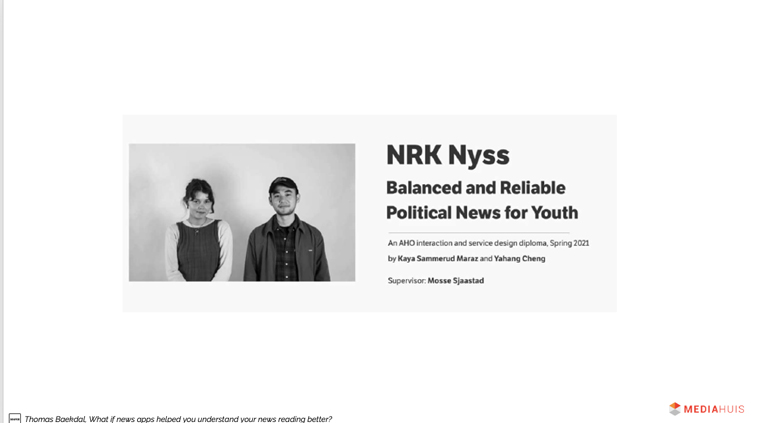 The NRK Nyss app was created to provide balanced and reliable political news for younger audiences.