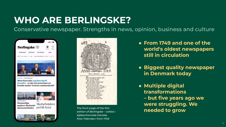 Berlingske began in 1749 and is one of the world's oldest newspapers, so transforming to a digital brand was a significant change.