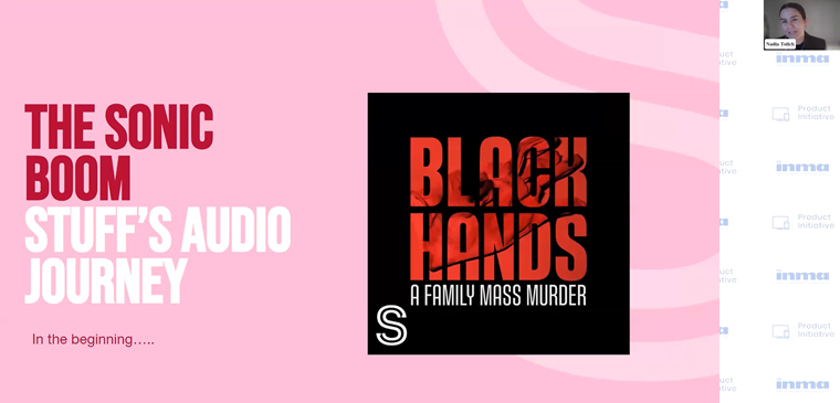 Stuff's Black Hands podcast has had 7 million downloads and is counted among the top 1% of all podcasts worldwide, Nadia Tolich, chief audio officer, said.
