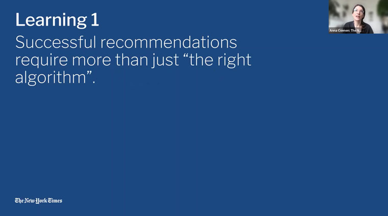 Content recommendation algorithms should account for a variety of use cases, Anna Coenen, director of data science at The New York Times, said. Content recommendation algorithms should account for a variety of use cases, Anna Coenen, director of data science at The New York Times, said.