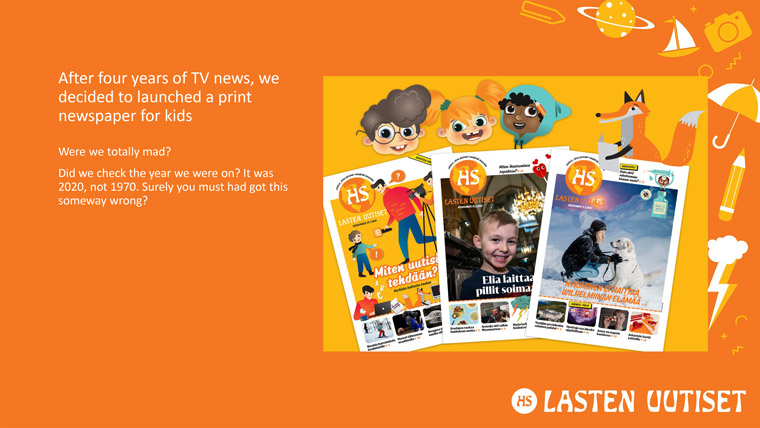 After doing a live news broadcast for children, Helsingen Sanomat launched a print newspaper for kids.