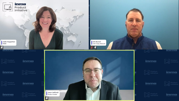 During Wednesday's Webinar, Jodie Hopperton, INMA Product Initiative lead, was joined by Erik Bursch, Gannett’s senior vice president/consumer product and engineering, and Jason Jedlinski, former senior vice president/consumer products at Gannett | USA Today Network, to talk about the relationship between product and technology.