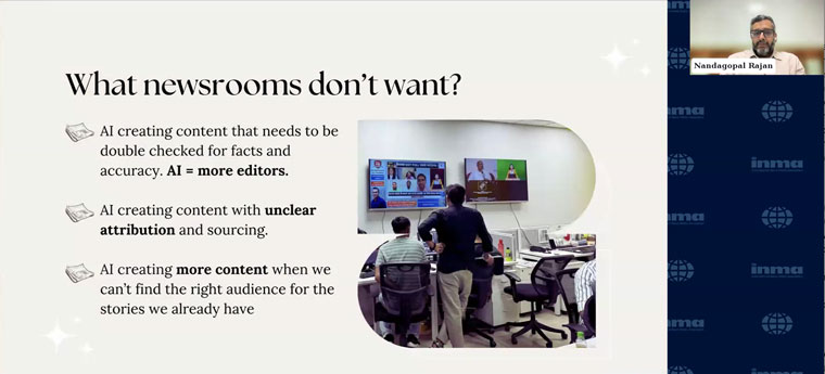 Nandagopal Rajan, chief operating officer/digital at Indian Express, looked at the use of AI in news media organisations and explained what newsrooms want (and don't want) from the technology.