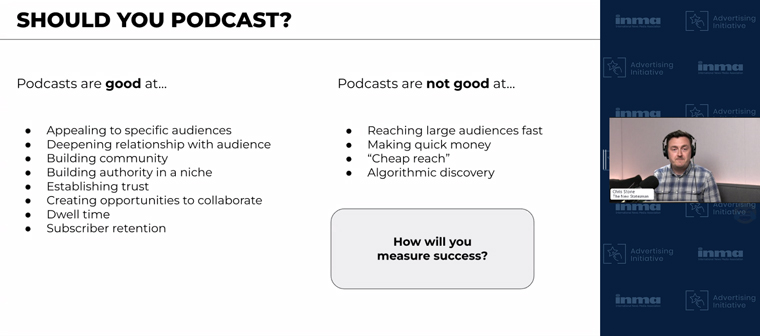 The first factor in determining whether you need a podcast is understanding what it can (and can't) do.