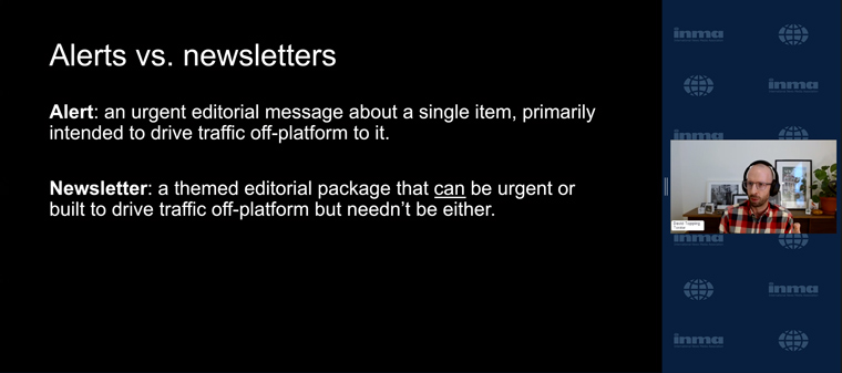 Newsletters and alerts both are delivered by e-mail, but the effectiveness of alerts is easier to gauge.
