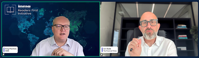 INMA's Greg Piechota and the FT's Jon Slade discussed how Financial Times is continuing to build on its success.