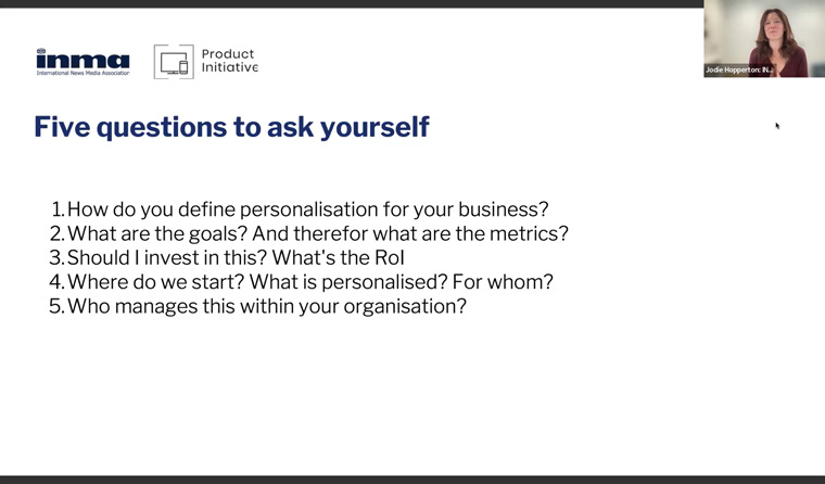 Jodie Hopperton, lead of the INMA Product Initiative, post these five questions for news media leaders when thinking about personalisation.