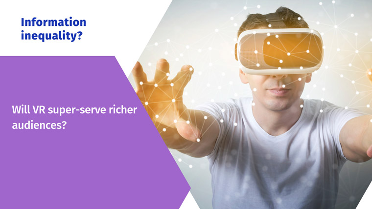 Information and tech inequality is an important ethical consideration with XR.