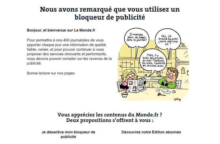 Some messages are designed to educate consumers about why advertising is necessary to support the press. While many readers have responded well to the messages and have chosen to disable adblockers to view content, most choose to turn the adblockers back on at a later time.