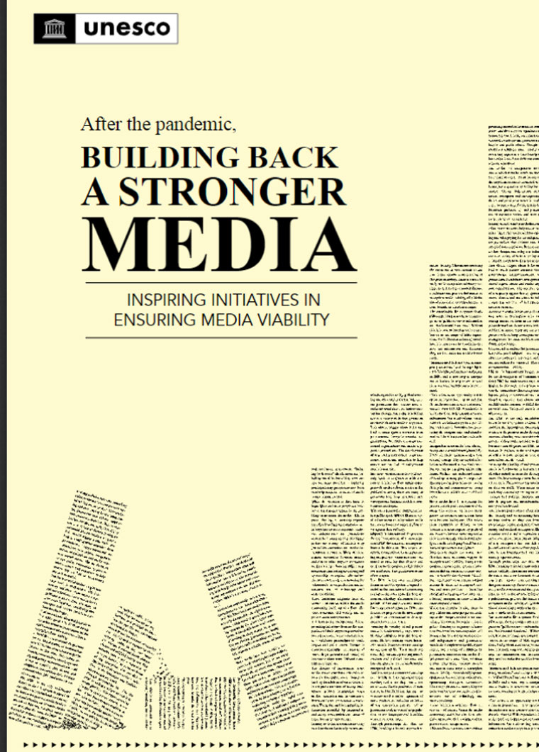 UNESCO's Building Back a Stronger Media: Inspiring Initiatives in Ensuring Media Viability highlights 11 inspiring initiatives that are successfully strengthening news media around the world.
