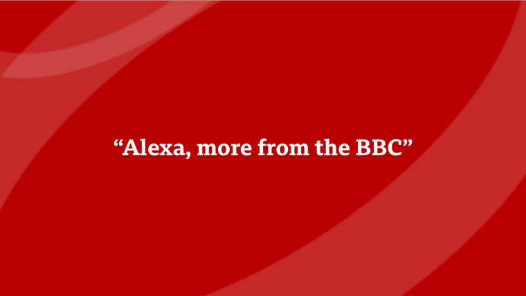 The BBC provides the voice news in the U.K. via Amazon Alexa.