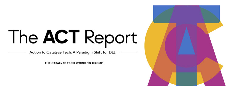 The focus on diversity, equity, and inclusion in the recent ACT Report is a roadmap for product teams.