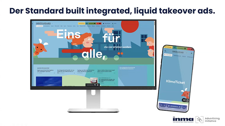Der Standard’s “liquid takeover” is part of the advertising playbook recommended by INMA's Gabe Dorosz. Der Standard’s “liquid takeover” is part of the advertising playbook recommended by INMA's Gabe Dorosz.