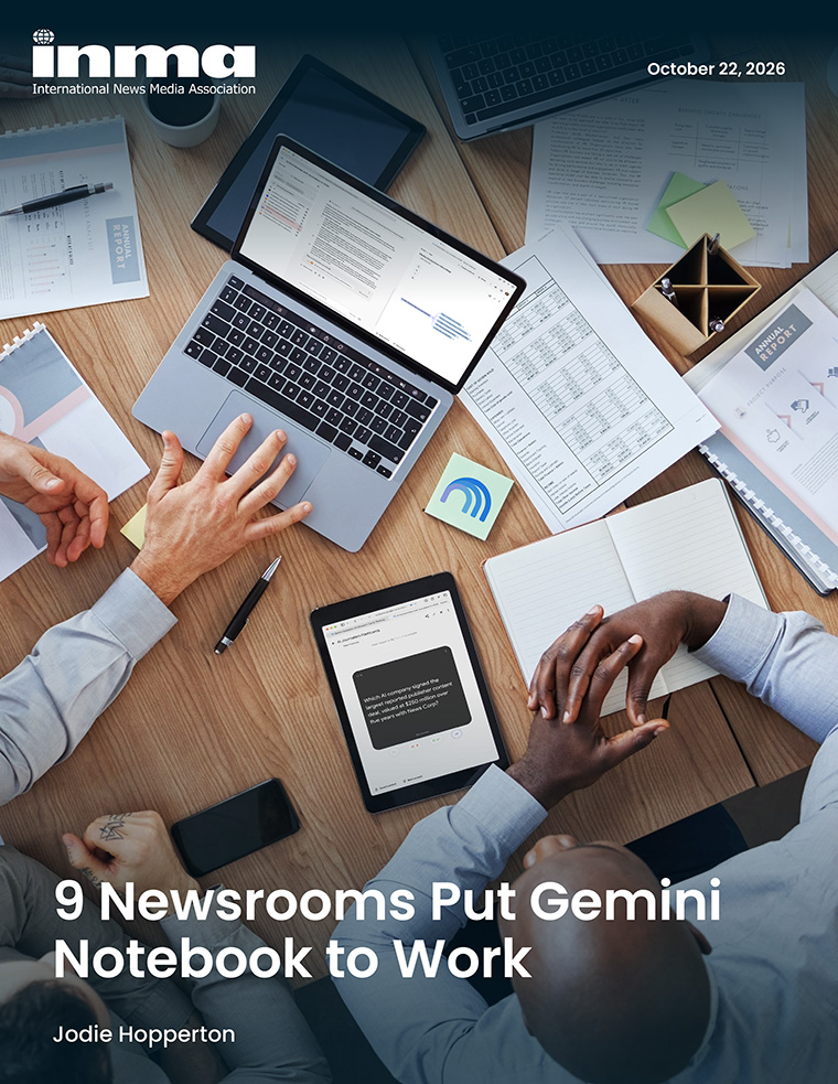 INMA released “9 Newsrooms Put Gemini Notebook to Work” on Thursday, coinciding with the Media Tech & AI Conference in San Francisco. INMA released “9 Newsrooms Put Gemini Notebook to Work” on Thursday, coinciding with the Media Tech & AI Conference in San Francisco.