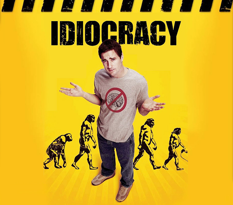 The present day feels strangely like the film Idiocracy.