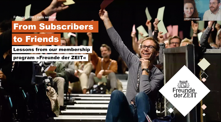An INMA Webinar showed how Die Zeit turned subscribers into friends through membership.