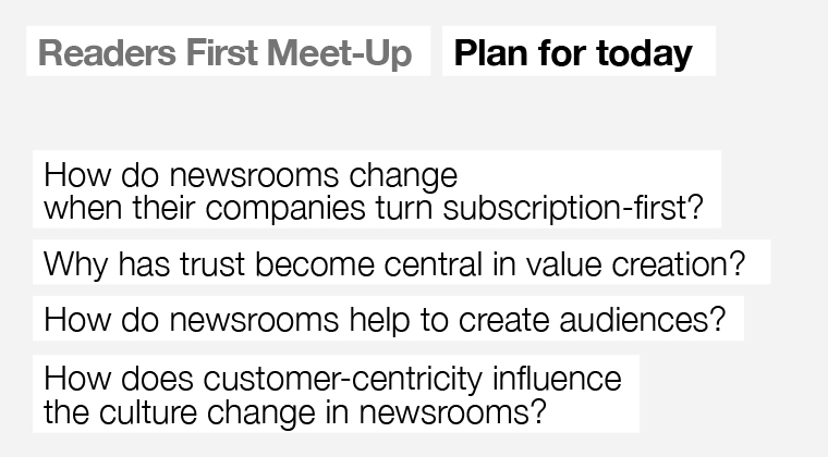 The agenda for today's Readers First Meet-Up included discussion on how newsrooms change when they become reader-centered and the role that trust plays in this.